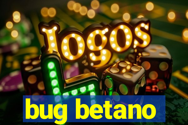 bug betano